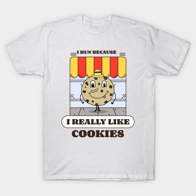 I run because I really like cookies T-Shirt by Dogefellas